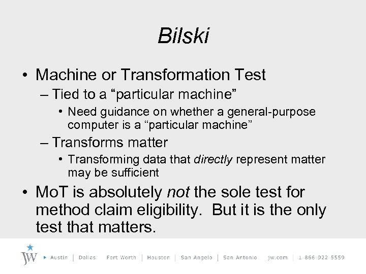 Bilski • Machine or Transformation Test – Tied to a “particular machine” • Need