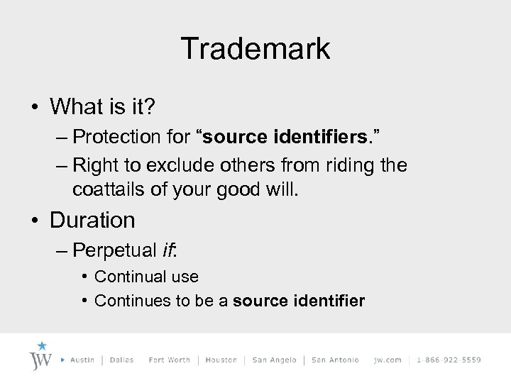 Trademark • What is it? – Protection for “source identifiers. ” – Right to