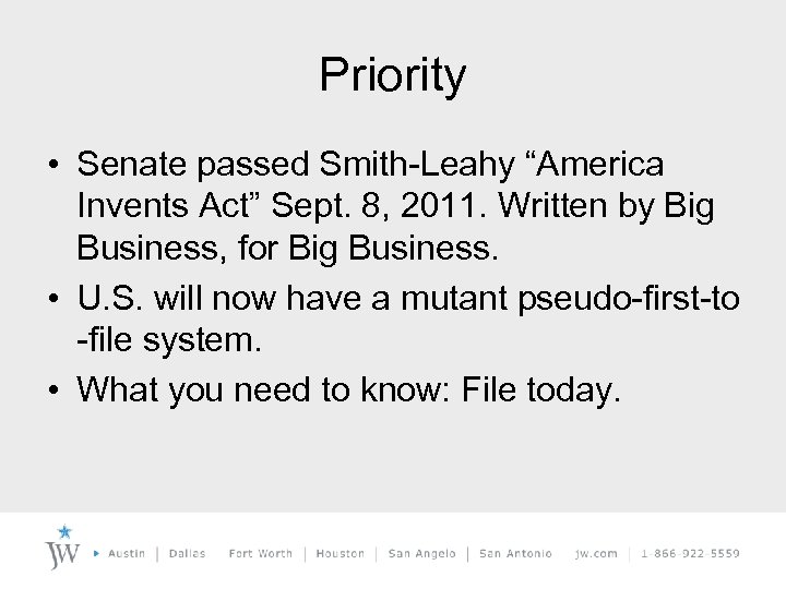 Priority • Senate passed Smith-Leahy “America Invents Act” Sept. 8, 2011. Written by Big