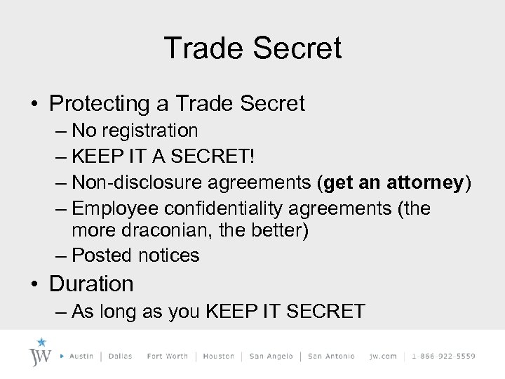 Trade Secret • Protecting a Trade Secret – No registration – KEEP IT A