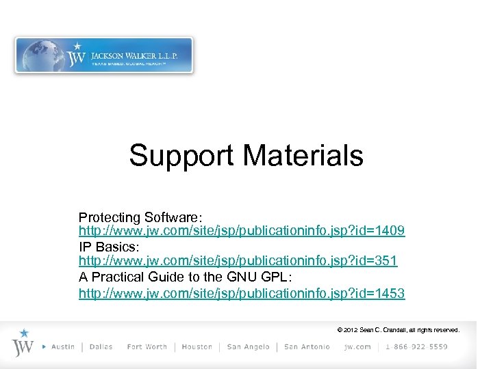 Support Materials Protecting Software: http: //www. jw. com/site/jsp/publicationinfo. jsp? id=1409 IP Basics: http: //www.