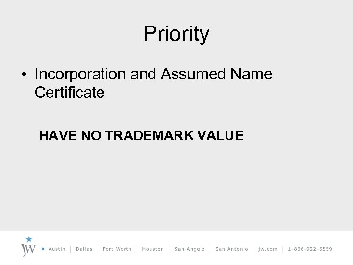 Priority • Incorporation and Assumed Name Certificate HAVE NO TRADEMARK VALUE 