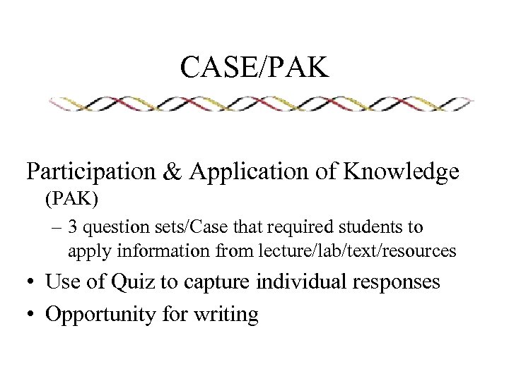 CASE/PAK Participation & Application of Knowledge (PAK) – 3 question sets/Case that required students