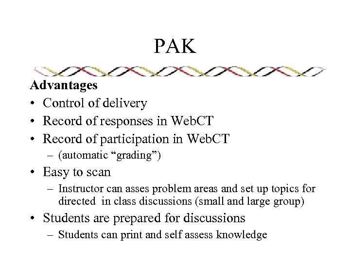 PAK Advantages • Control of delivery • Record of responses in Web. CT •