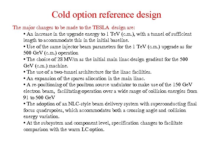 Cold option reference design The major changes to be made to the TESLA design