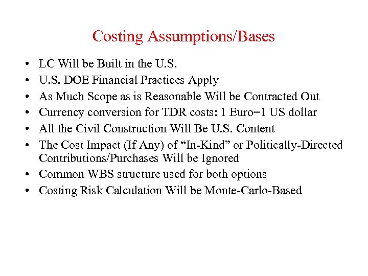 Costing Assumptions/Bases • • • LC Will be Built in the U. S. DOE