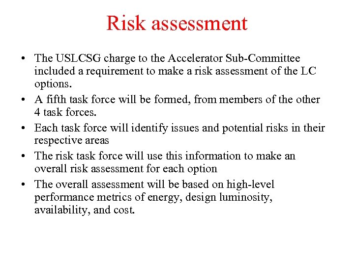 Risk assessment • The USLCSG charge to the Accelerator Sub-Committee included a requirement to