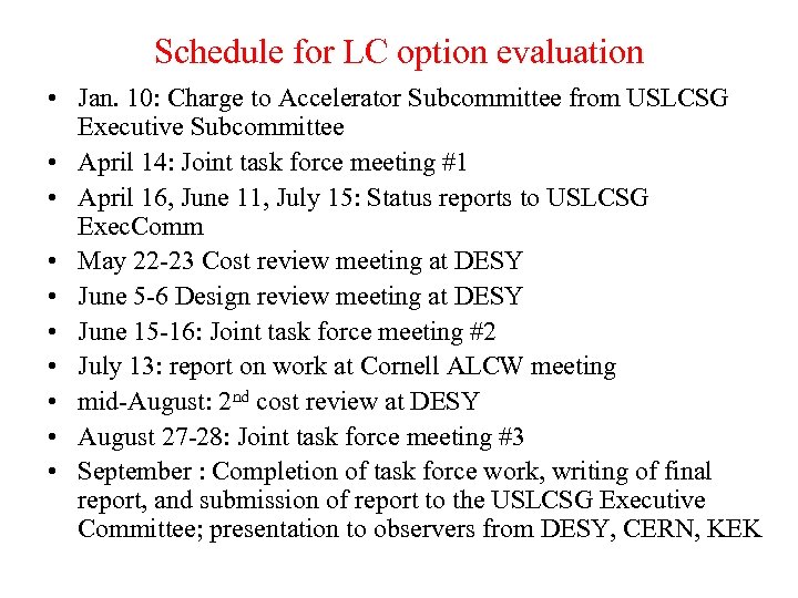 Schedule for LC option evaluation • Jan. 10: Charge to Accelerator Subcommittee from USLCSG