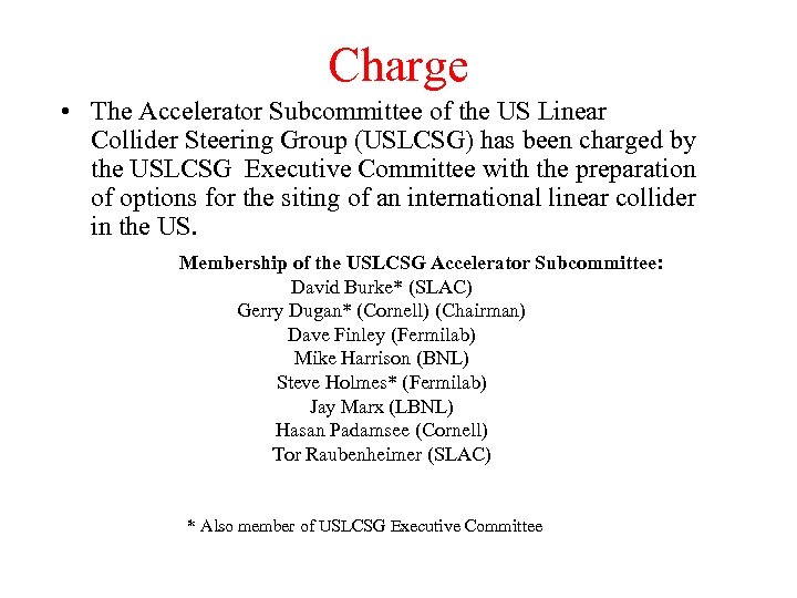 Charge • The Accelerator Subcommittee of the US Linear Collider Steering Group (USLCSG) has