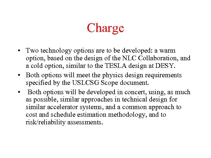 Charge • Two technology options are to be developed: a warm option, based on