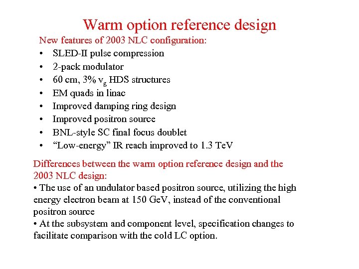 Warm option reference design New features of 2003 NLC configuration: • SLED-II pulse compression