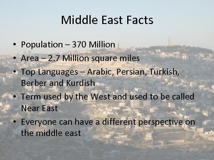 Middle East Facts • Population – 370 Million • Area – 2. 7 Million