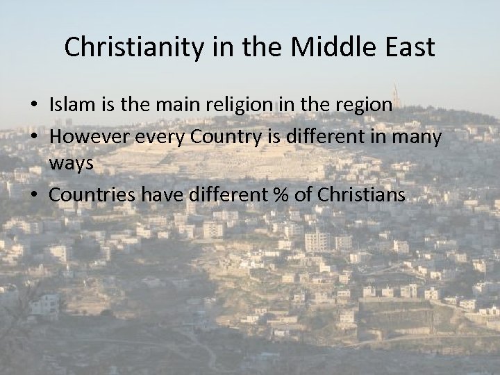 Christianity in the Middle East • Islam is the main religion in the region