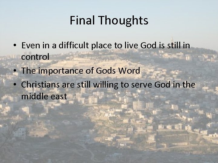 Final Thoughts • Even in a difficult place to live God is still in