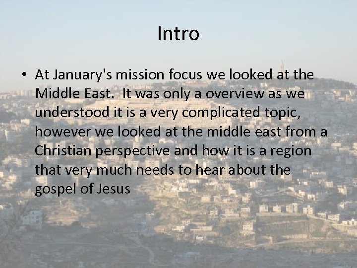 Intro • At January's mission focus we looked at the Middle East. It was