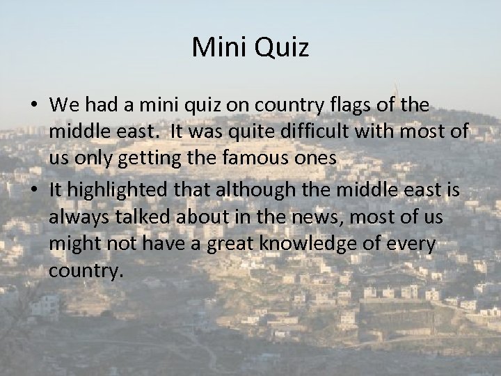 Mini Quiz • We had a mini quiz on country flags of the middle