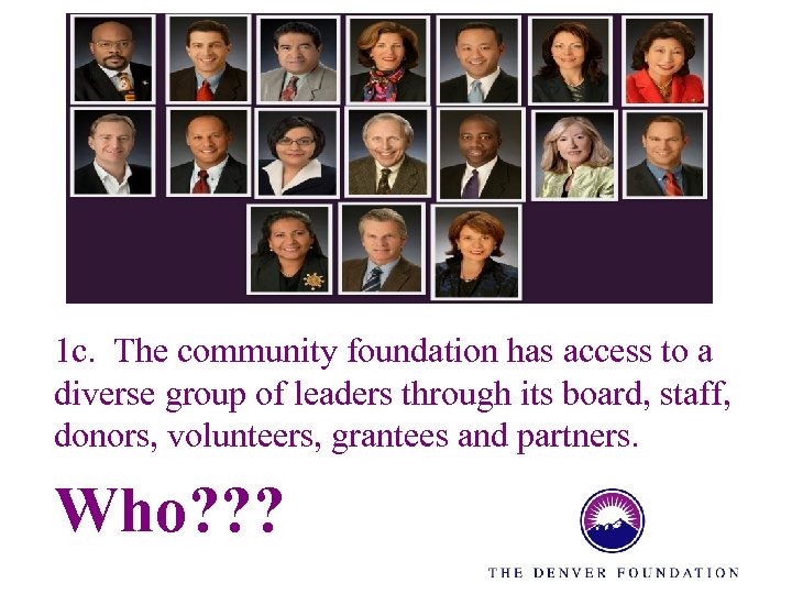 1 c. The community foundation has access to a diverse group of leaders through