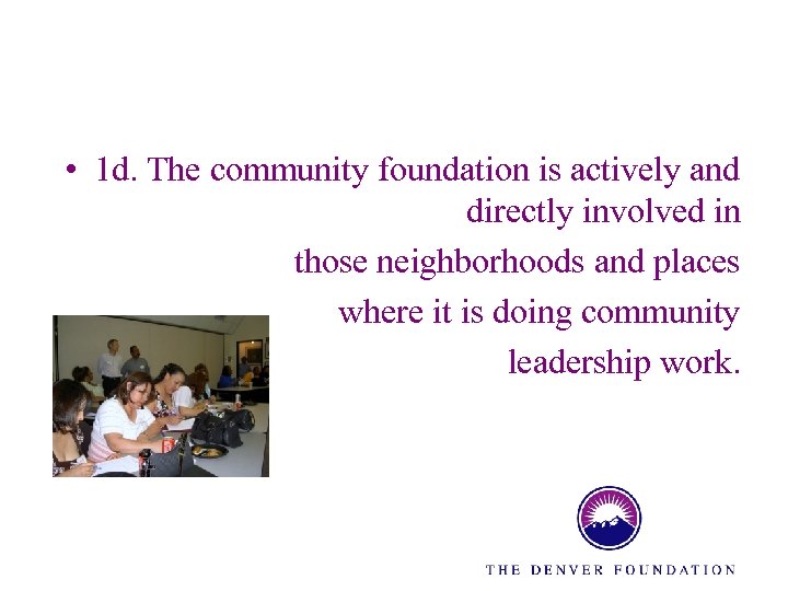  • 1 d. The community foundation is actively and directly involved in those