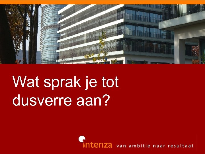 Wat sprak je tot dusverre aan? 