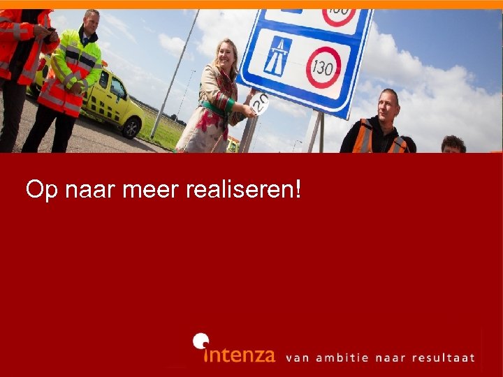 Op naar meer realiseren! 