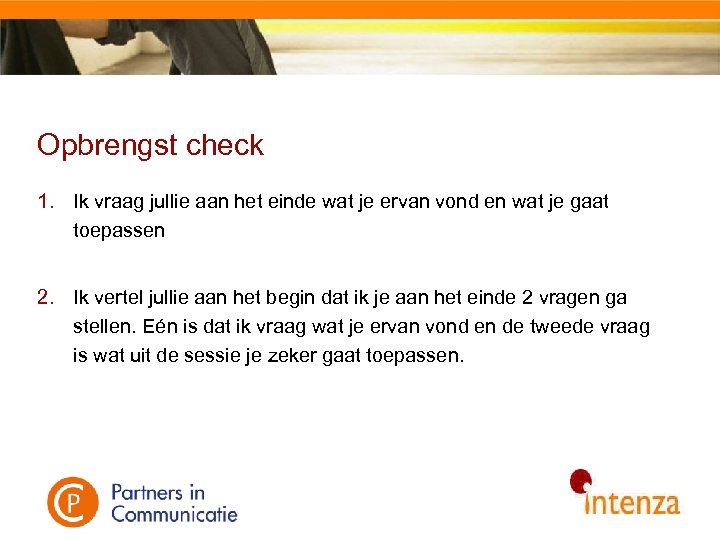 Opbrengst check 1. Ik vraag jullie aan het einde wat je ervan vond en