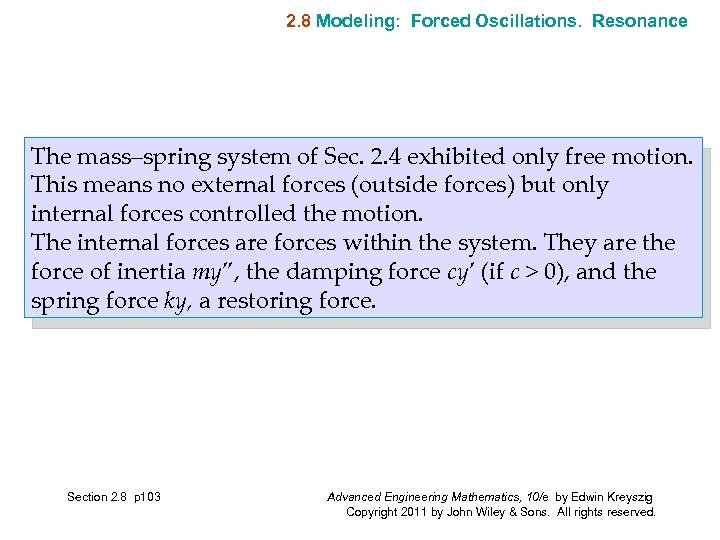 2. 8 Modeling: Forced Oscillations. Resonance The mass–spring system of Sec. 2. 4 exhibited