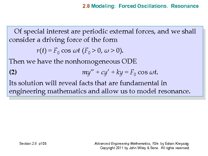 2. 8 Modeling: Forced Oscillations. Resonance Of special interest are periodic external forces, and