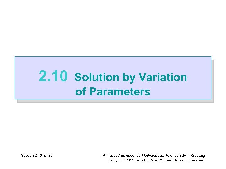 2. 10 Section 2. 10 p 139 Solution by Variation of Parameters Advanced Engineering