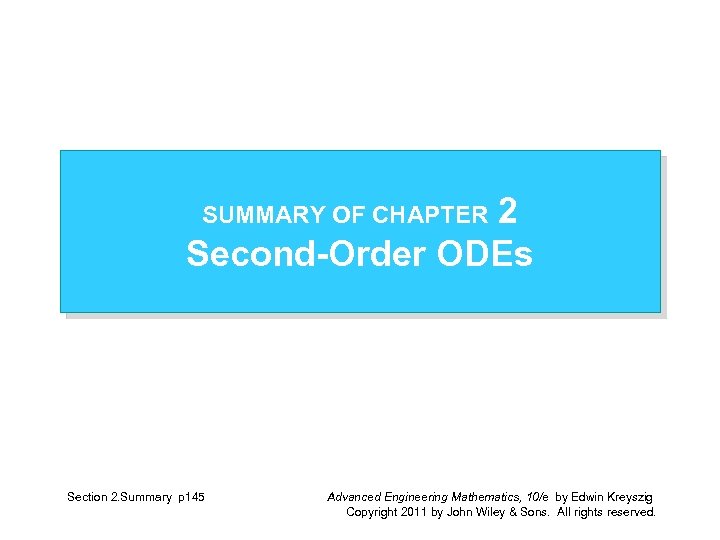 2 Second-Order ODEs SUMMARY OF CHAPTER Section 2. Summary p 145 Advanced Engineering Mathematics,