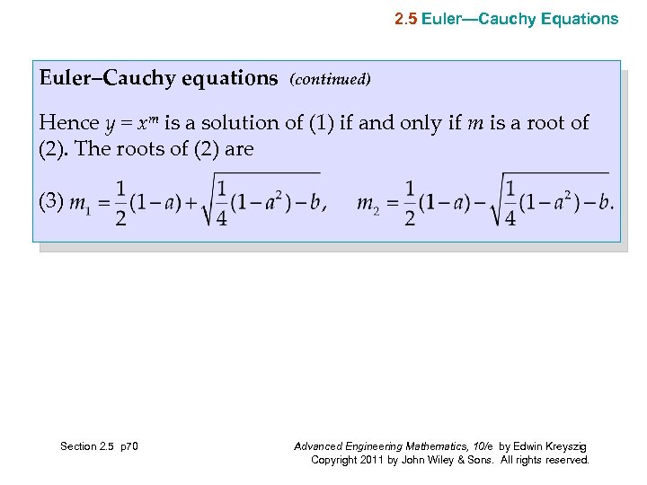 2. 5 Euler—Cauchy Equations Euler–Cauchy equations (continued) Hence y = xm is a solution