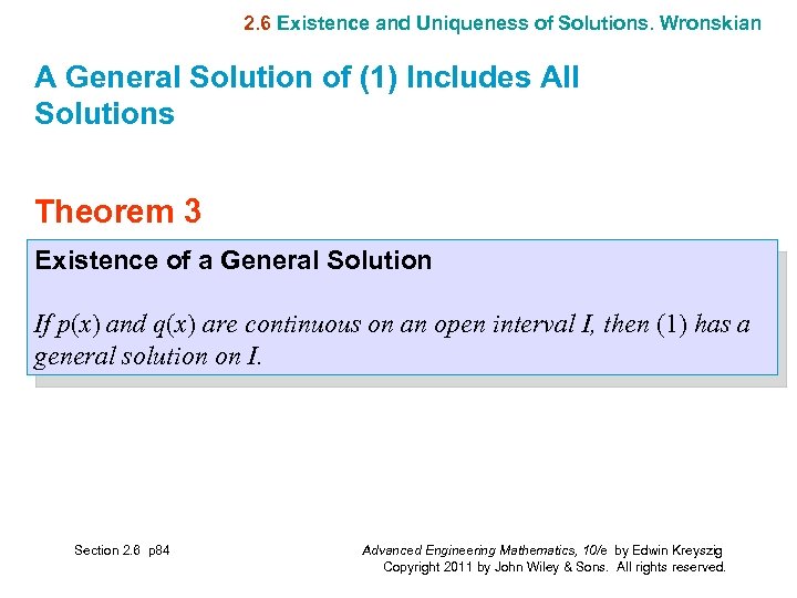 2. 6 Existence and Uniqueness of Solutions. Wronskian A General Solution of (1) Includes