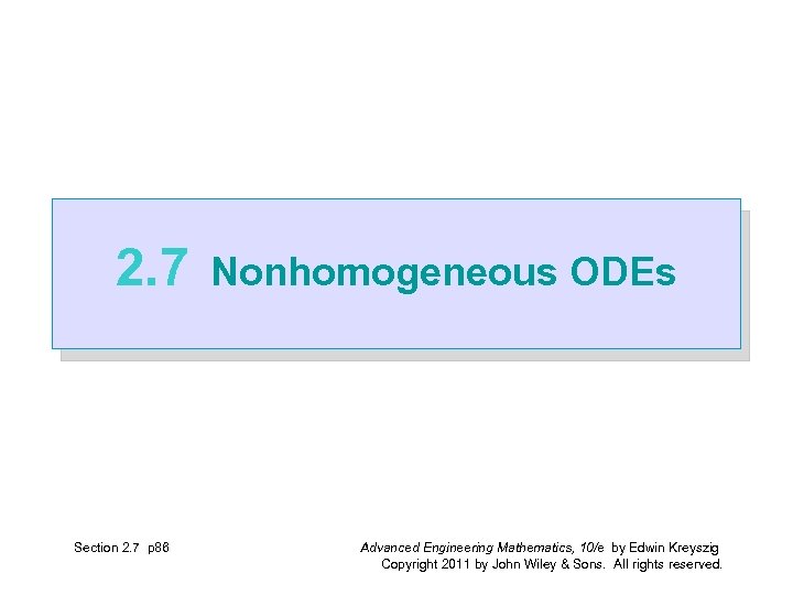 2. 7 Section 2. 7 p 86 Nonhomogeneous ODEs Advanced Engineering Mathematics, 10/e by