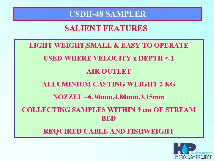 USDH-48 SAMPLER SALIENT FEATURES LIGHT WEIGHT, SMALL & EASY TO OPERATE USED WHERE VELOCITY