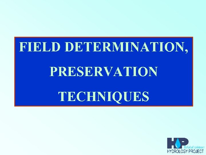 FIELD DETERMINATION, PRESERVATION TECHNIQUES 