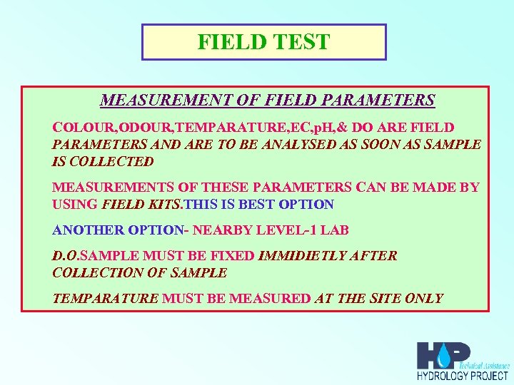FIELD TEST MEASUREMENT OF FIELD PARAMETERS COLOUR, ODOUR, TEMPARATURE, EC, p. H, & DO