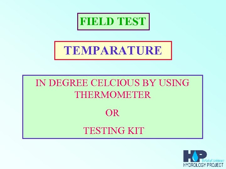 FIELD TEST TEMPARATURE IN DEGREE CELCIOUS BY USING THERMOMETER OR TESTING KIT 