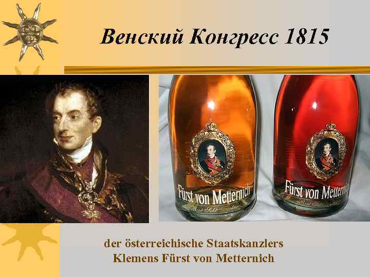 Венский Конгресс 1815 der österreichische Staatskanzlers Klemens Fürst von Metternich 