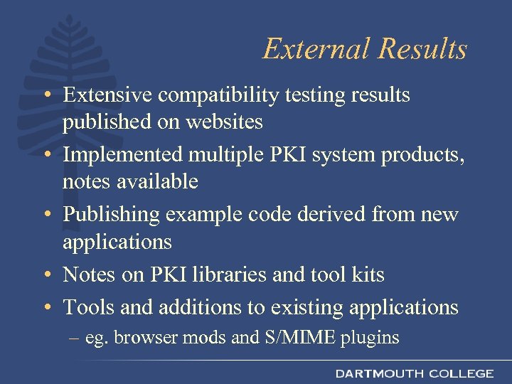 External Results • Extensive compatibility testing results published on websites • Implemented multiple PKI
