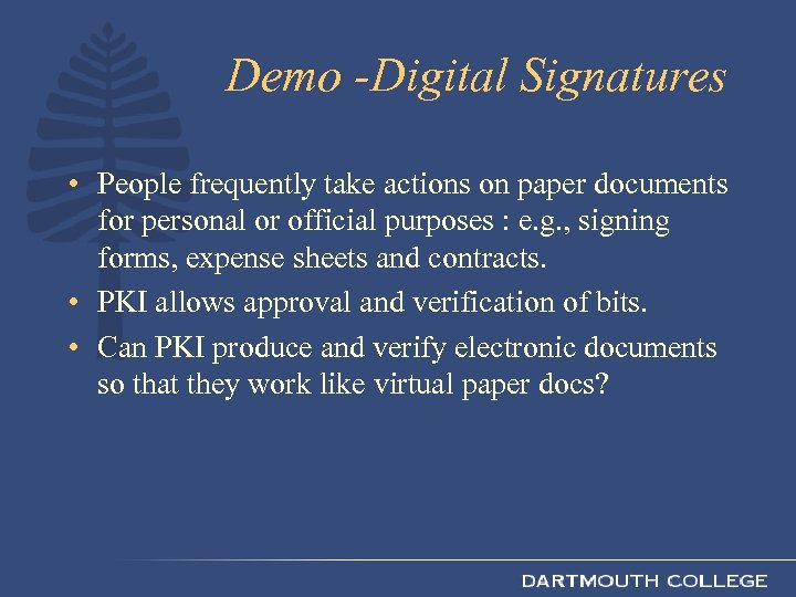 Demo -Digital Signatures • People frequently take actions on paper documents for personal or