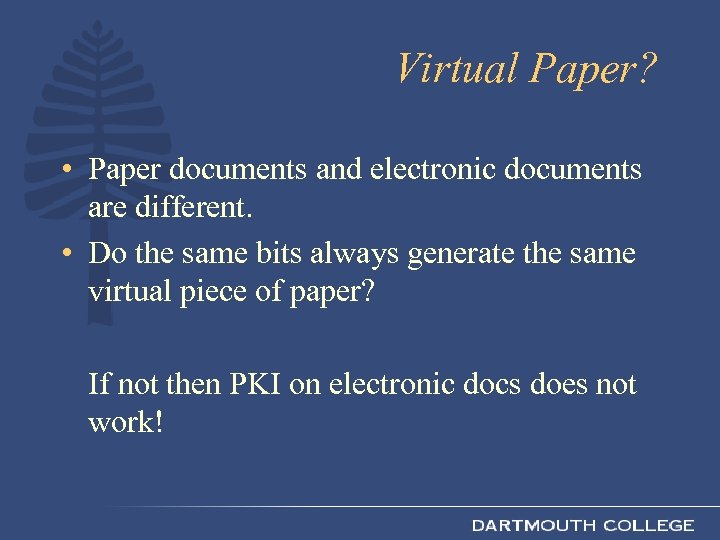 Virtual Paper? • Paper documents and electronic documents are different. • Do the same
