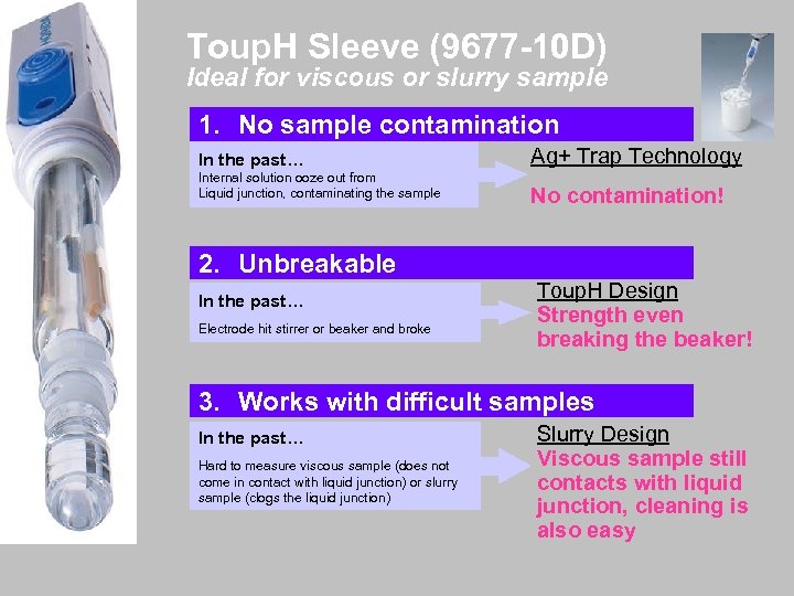 Toup. H Sleeve (9677 -10 D) Ideal for viscous or slurry sample 1. 　No