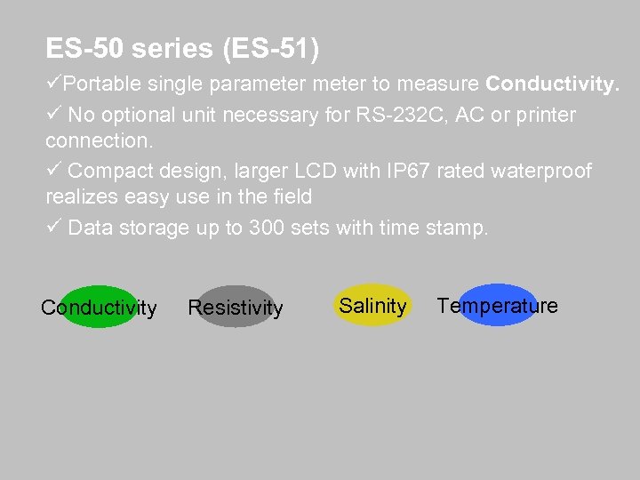 ES-50 series (ES-51) üPortable single parameter to measure Conductivity. ü No optional unit necessary