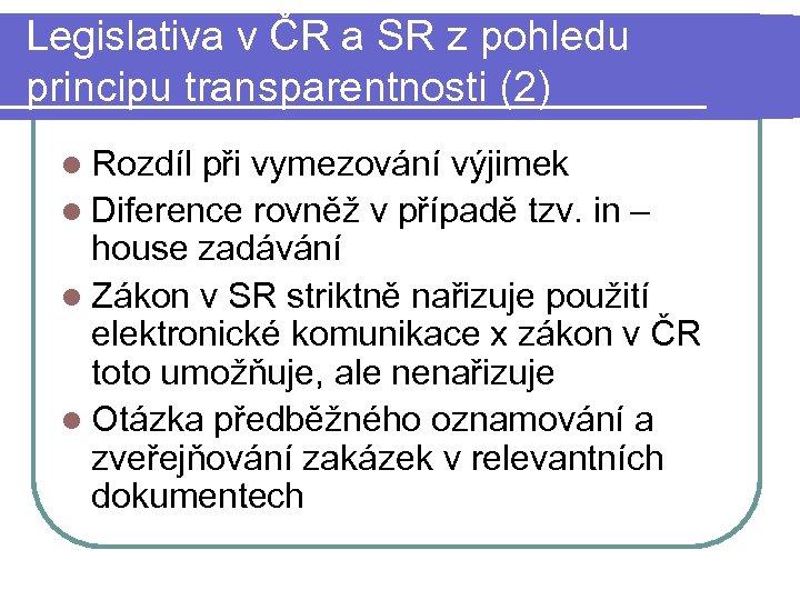 Legislativa v ČR a SR z pohledu principu transparentnosti (2) l Rozdíl při vymezování