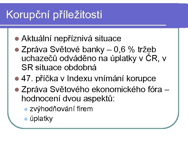 Korupční příležitosti l Aktuální nepříznivá situace l Zpráva Světové banky – 0, 6 %