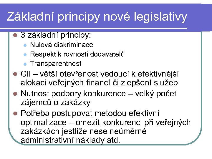 Základní principy nové legislativy l 3 základní principy: l l l Nulová diskriminace Respekt