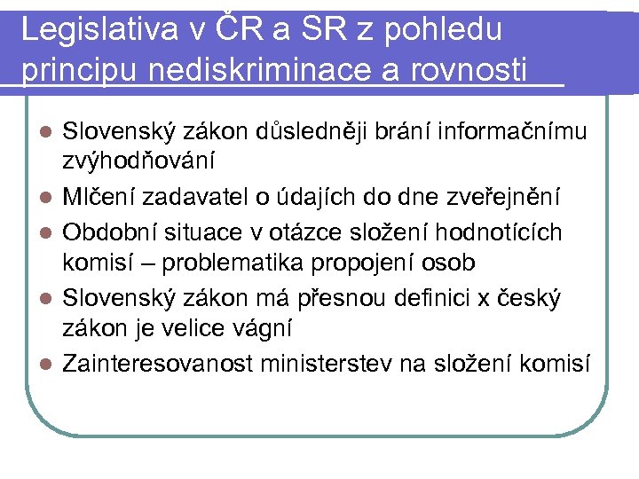Legislativa v ČR a SR z pohledu principu nediskriminace a rovnosti l l l