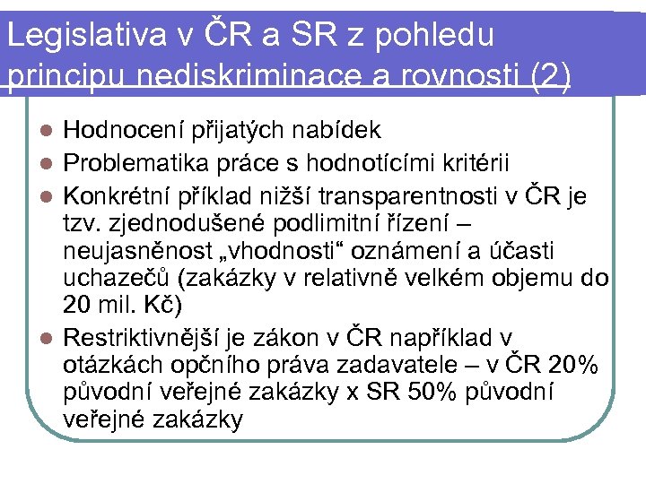 Legislativa v ČR a SR z pohledu principu nediskriminace a rovnosti (2) Hodnocení přijatých