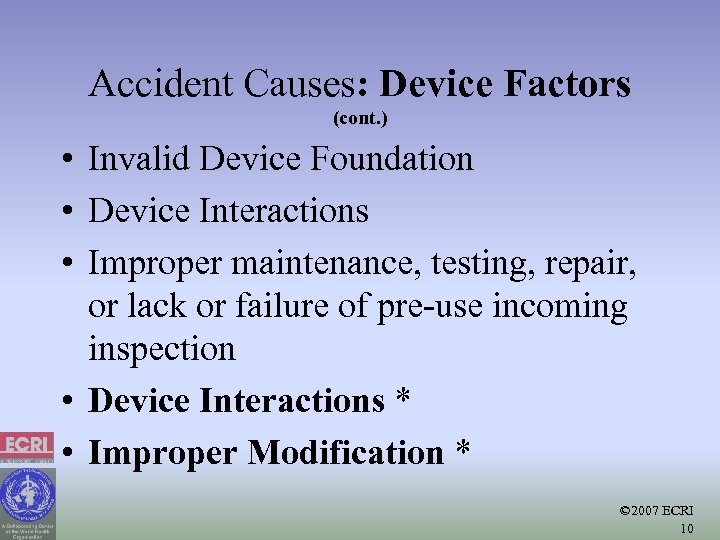 Accident Causes: Device Factors (cont. ) • Invalid Device Foundation • Device Interactions •