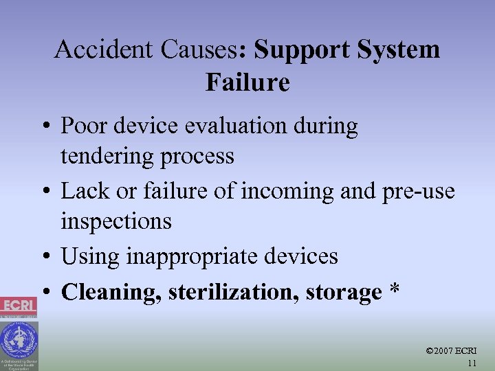 Accident Causes: Support System Failure • Poor device evaluation during tendering process • Lack