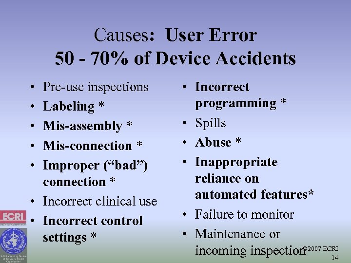 Causes: User Error 50 - 70% of Device Accidents • • • Pre-use inspections